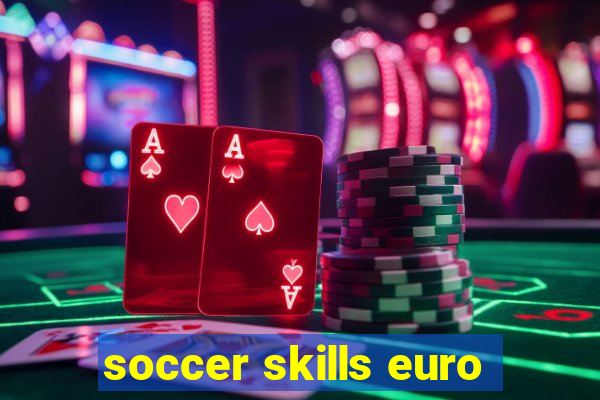 soccer skills euro